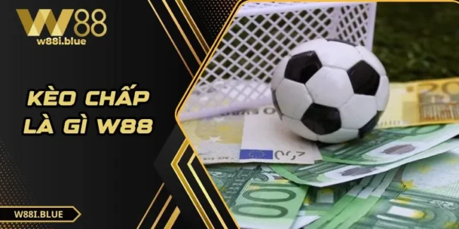 Kèo chấp là gì W88